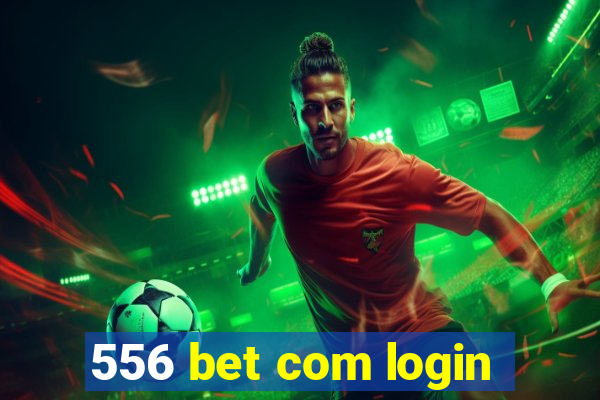 556 bet com login